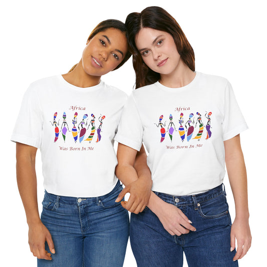 Apparel - Africa Was Born In Me Diva Short Sleeve Tee