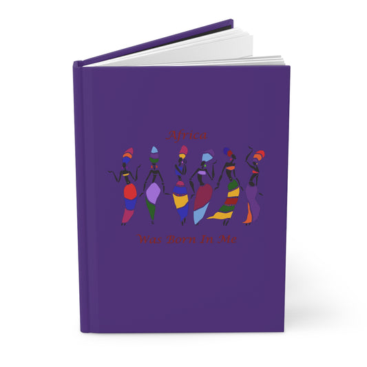 Africa Was Born In Me Diva Hardcover Journal Matte